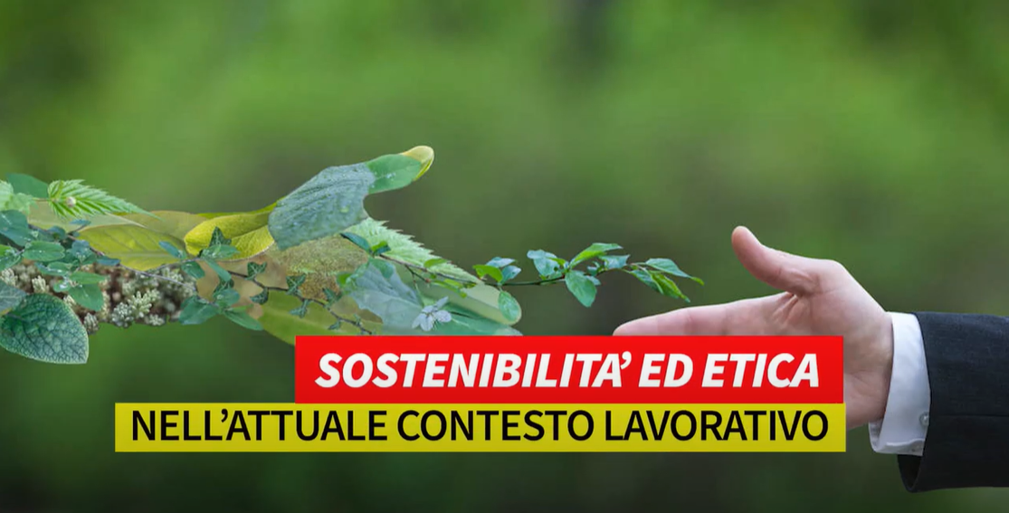 Sostenibilità ed etica nell’attuale contesto lavorativo