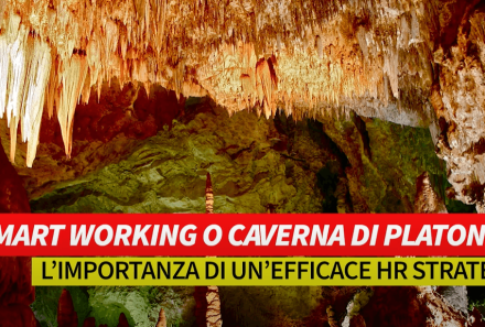 Smart Working o caverna di Platone? L’importanza di una efficace HR strategy