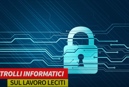 Controlli informatici sul lavoro leciti