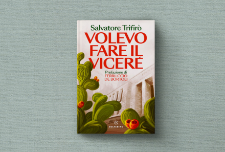 Recensione del libro “Volevo fare il Viceré” dell’Avv. Salvatore Trifirò – IlSole24Ore